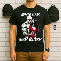 Adicto A Las Mamas Solteras  T-Shirt
