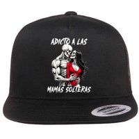 Adicto A Las Mamas Solteras  Flat Bill Trucker Hat