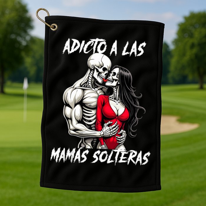 Adicto A Las Mamas Solteras  Golf Towel