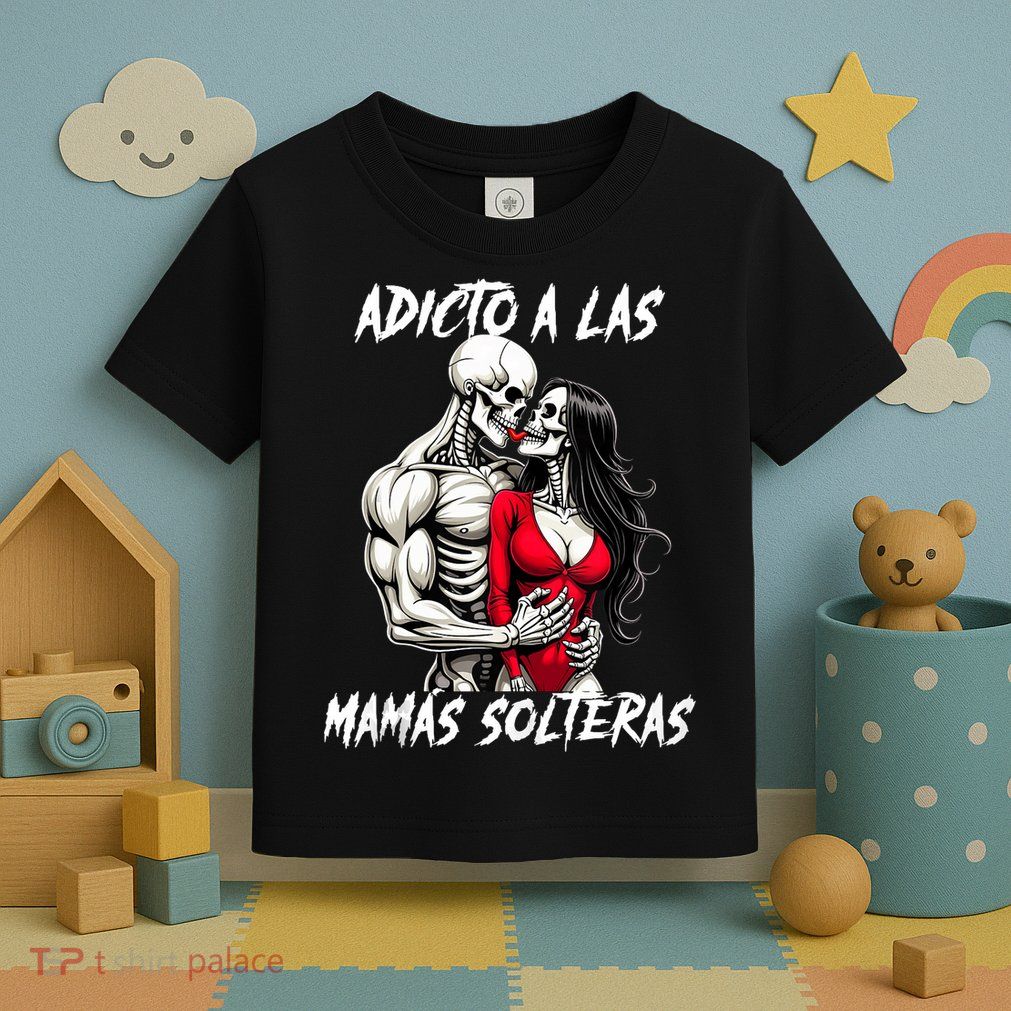 Adicto A Las Mamas Solteras  Toddler T-Shirt