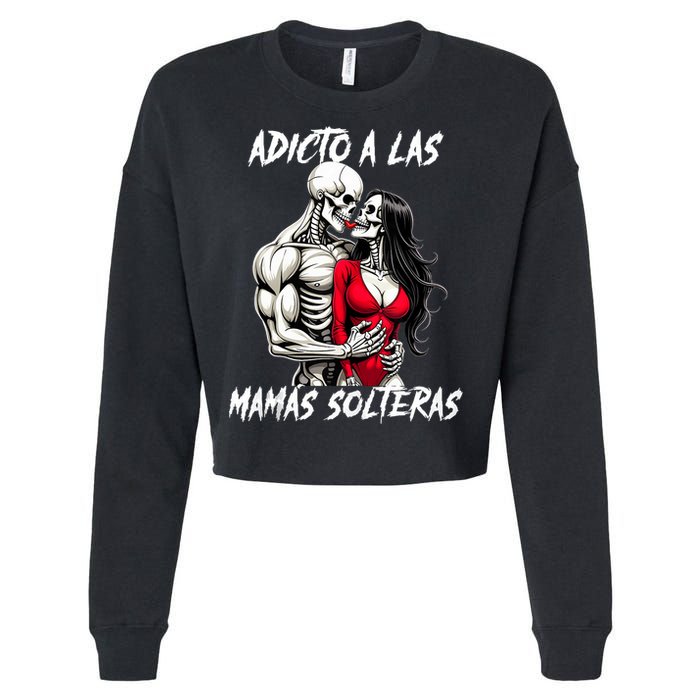 Adicto A Las Mamas Solteras  Cropped Pullover Crew