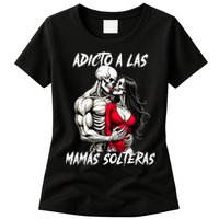 Adicto A Las Mamas Solteras  Womens T-Shirt