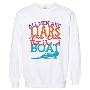 All Are Liars Pick One That Has A Boat Garment-Dyed Sweatshirt