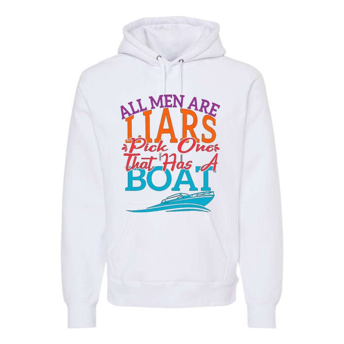 All Are Liars Pick One That Has A Boat Premium Hoodie