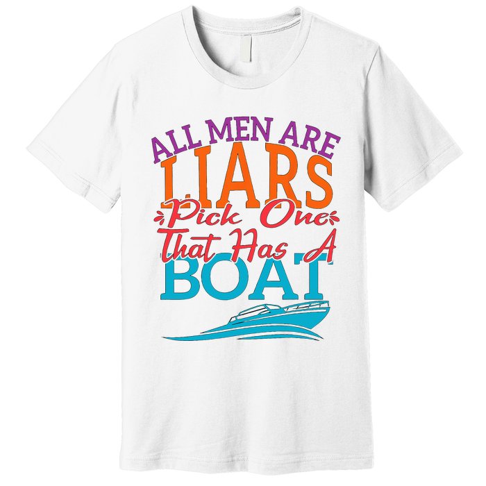 All Are Liars Pick One That Has A Boat Premium T-Shirt