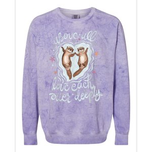 Above All Love Each Otter Deeply Colorblast Crewneck Sweatshirt