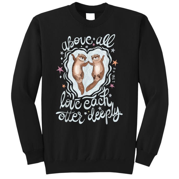 Above All Love Each Otter Deeply Sweatshirt