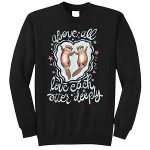 Above All Love Each Otter Deeply Tall Sweatshirt