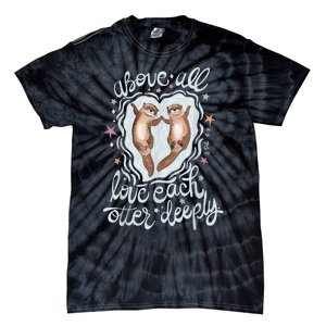 Above All Love Each Otter Deeply Tie-Dye T-Shirt