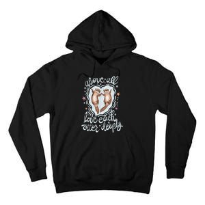 Above All Love Each Otter Deeply Tall Hoodie