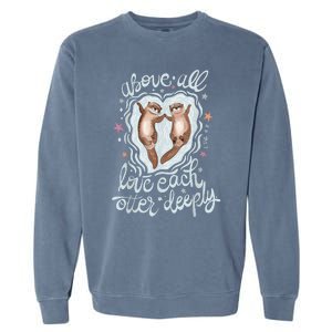 Above All Love Each Otter Deeply Garment-Dyed Sweatshirt