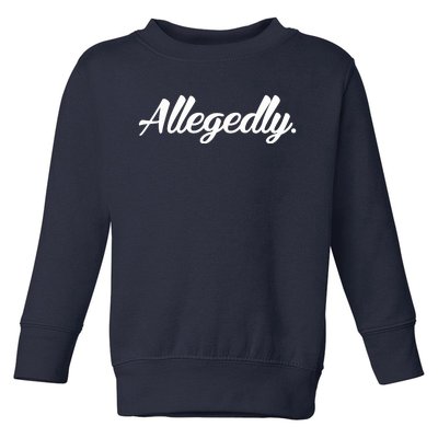 Allegedly Toddler Sweatshirt