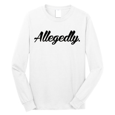 Allegedly Long Sleeve Shirt