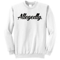 Allegedly Sweatshirt