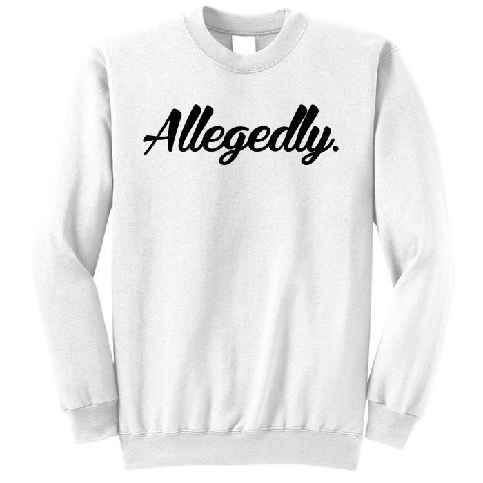 Allegedly Sweatshirt