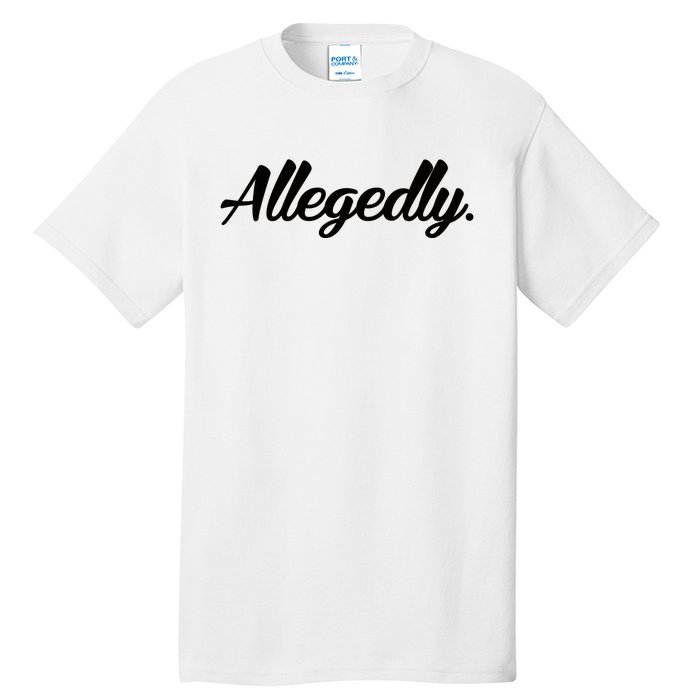 Allegedly Tall T-Shirt