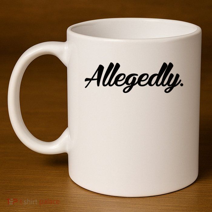 Allegedly 11oz C Handle Ceramic Mug