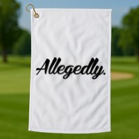 Allegedly Golf Towel