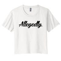 Allegedly Women's Crop Top Tee