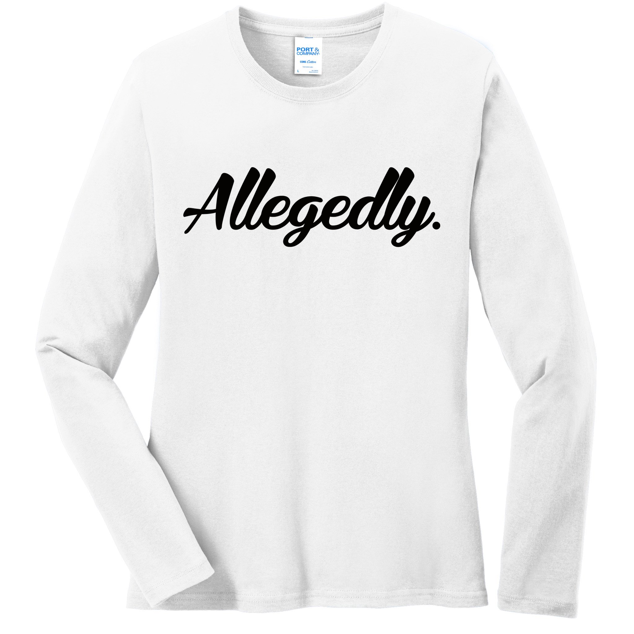 Allegedly Ladies Long Sleeve Shirt
