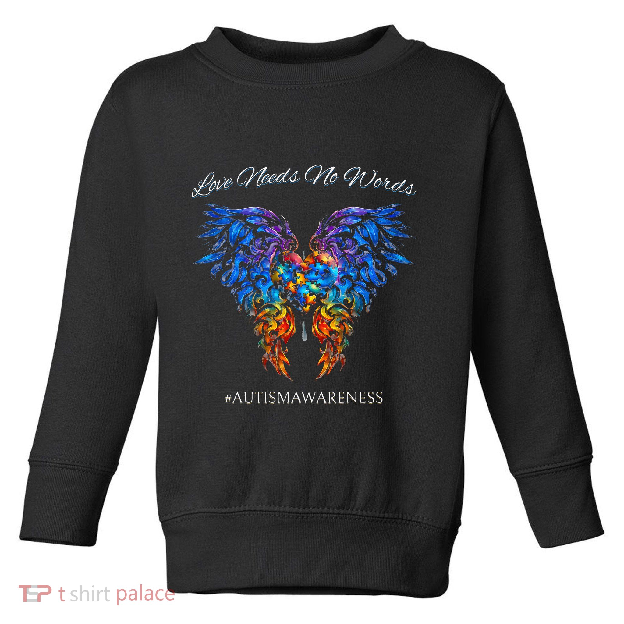 Autism Awareness Love Needs No Words Neurodiversity Toddler Sweatshirt