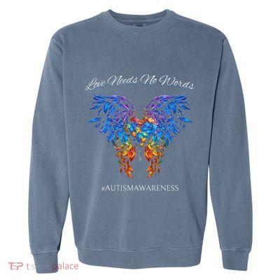 Autism Awareness Love Needs No Words Neurodiversity Garment-Dyed Sweatshirt