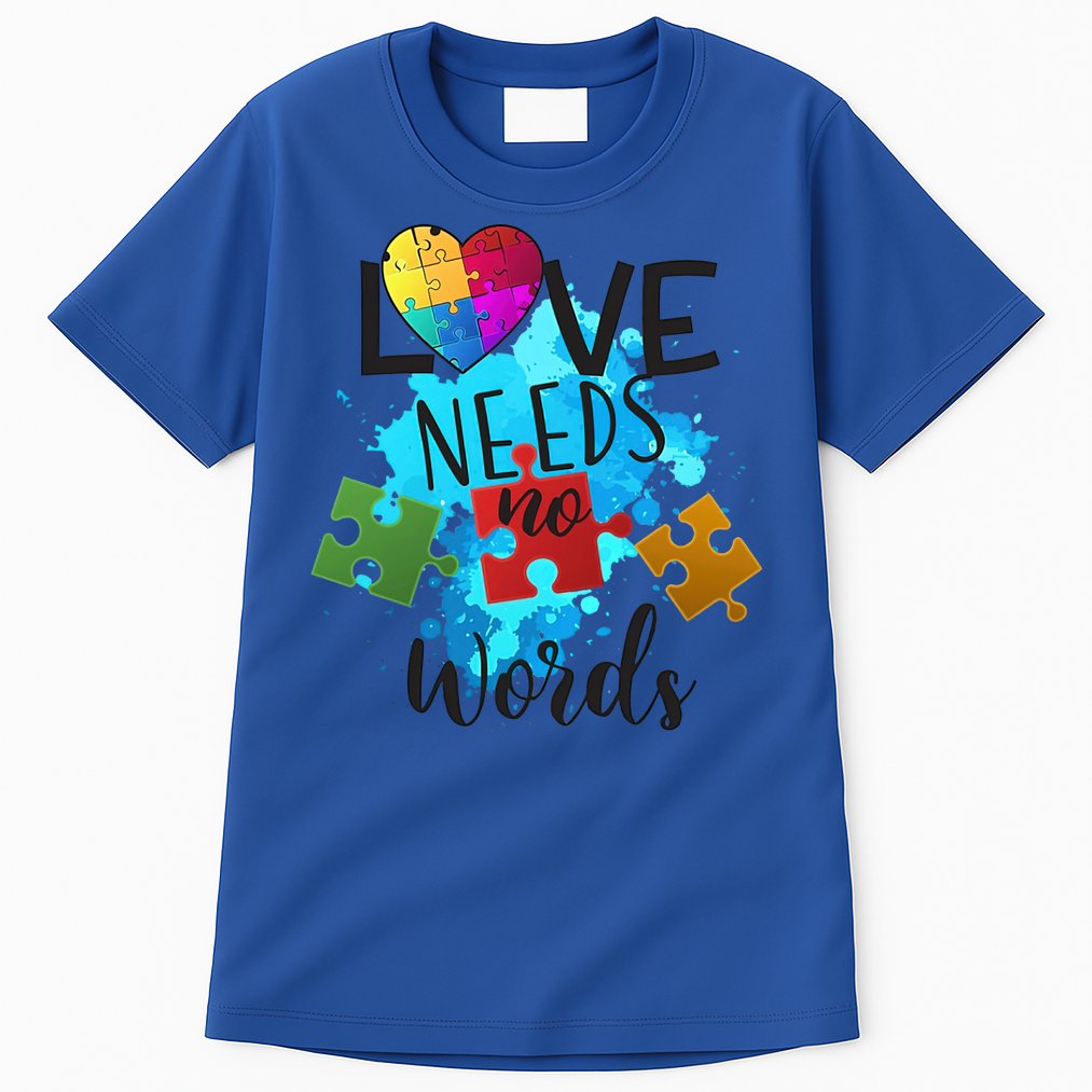 Autism Awareness Love Needs No Words In April We Wear Blue Cute Gift Tall T-Shirt