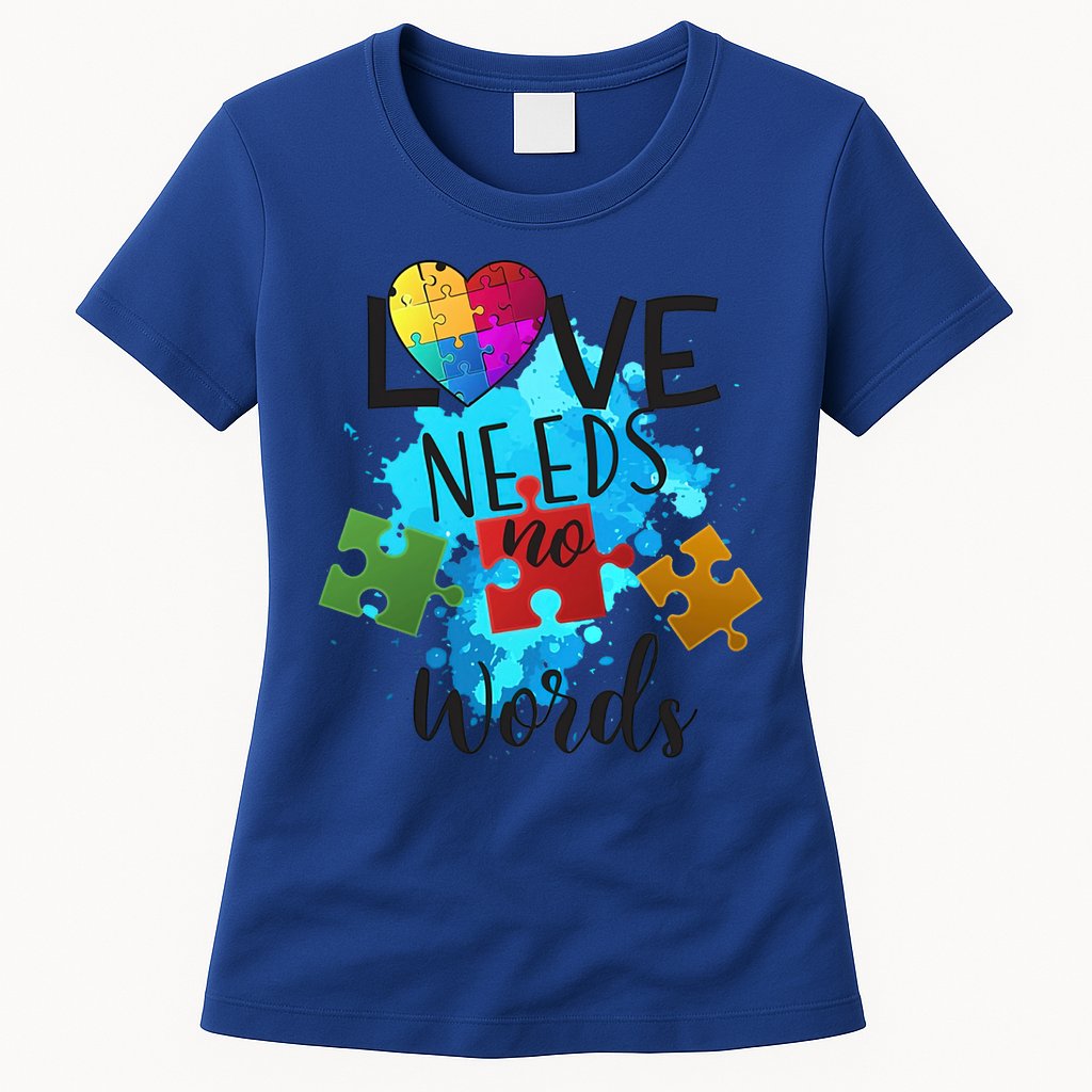 Autism Awareness Love Needs No Words In April We Wear Blue Cute Gift Womens T-Shirt