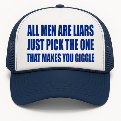 All Are Liars Just Pick The One That Makes You Giggle Trucker Hat