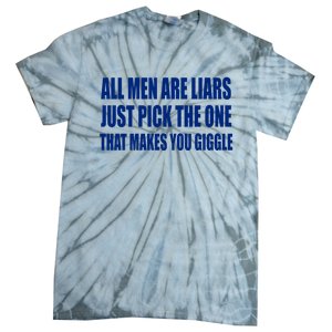 All Are Liars Just Pick The One That Makes You Giggle Tie-Dye T-Shirt