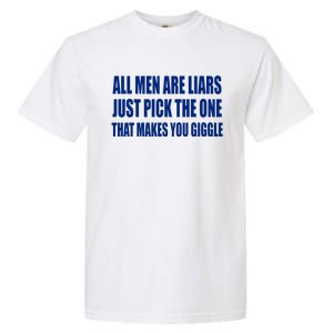 All Are Liars Just Pick The One That Makes You Giggle Garment-Dyed Heavyweight T-Shirt