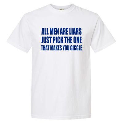 All Are Liars Just Pick The One That Makes You Giggle Garment-Dyed Heavyweight T-Shirt