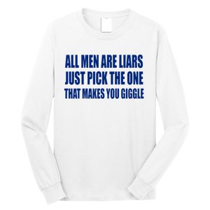 All Are Liars Just Pick The One That Makes You Giggle Long Sleeve Shirt