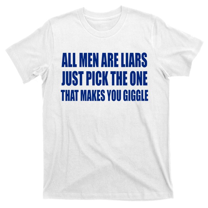 All Are Liars Just Pick The One That Makes You Giggle T-Shirt