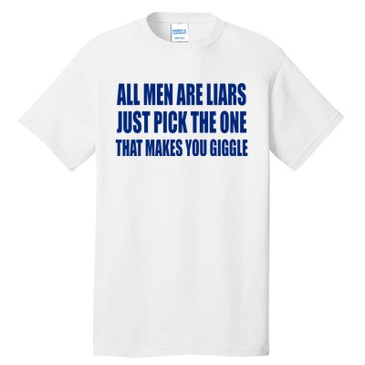 All Are Liars Just Pick The One That Makes You Giggle Tall T-Shirt