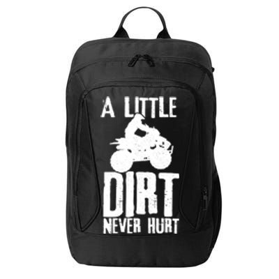 Atv A Little Dirt Never Hurt 4 Wheeler Quad Bike Funny Gift City Backpack