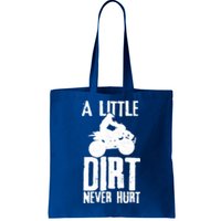 Atv A Little Dirt Never Hurt 4 Wheeler Quad Bike Funny Gift Tote Bag