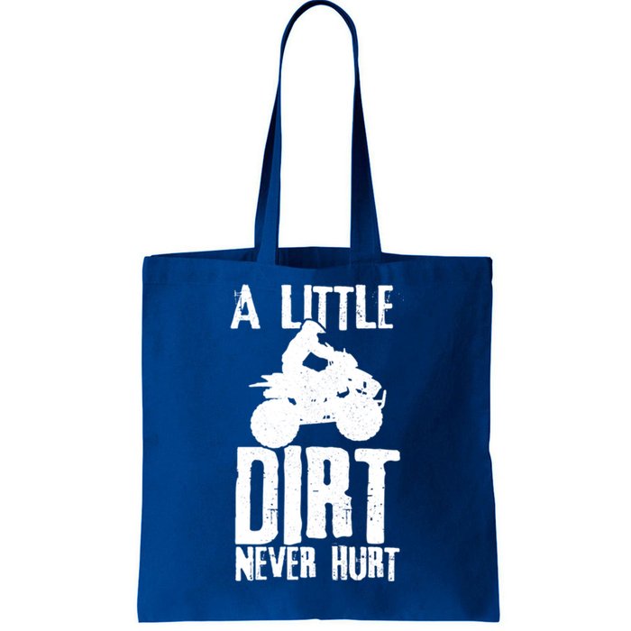 Atv A Little Dirt Never Hurt 4 Wheeler Quad Bike Funny Gift Tote Bag