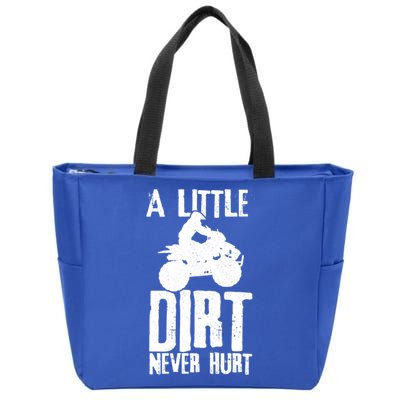 Atv A Little Dirt Never Hurt 4 Wheeler Quad Bike Funny Gift Zip Tote Bag