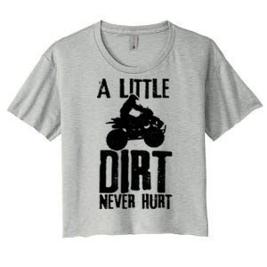 Atv A Little Dirt Never Hurt 4 Wheeler Quad Bike Funny Gift Women's Crop Top Tee