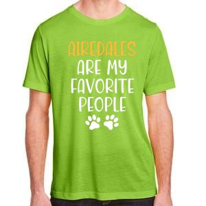 Airedales Are My Favorite People Dog Lover Airedale Terrier Great Gift Adult ChromaSoft Performance T-Shirt