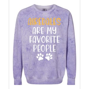 Airedales Are My Favorite People Dog Lover Airedale Terrier Great Gift Colorblast Crewneck Sweatshirt