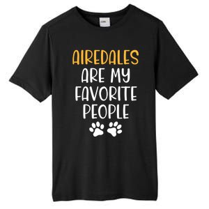 Airedales Are My Favorite People Dog Lover Airedale Terrier Great Gift Tall Fusion ChromaSoft Performance T-Shirt