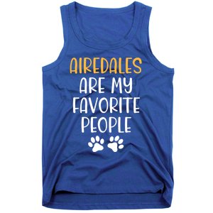 Airedales Are My Favorite People Dog Lover Airedale Terrier Great Gift Tank Top