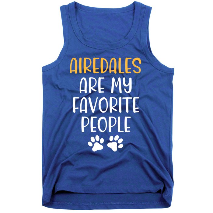 Airedales Are My Favorite People Dog Lover Airedale Terrier Great Gift Tank Top