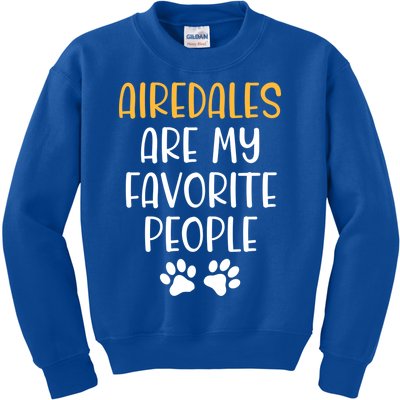 Airedales Are My Favorite People Dog Lover Airedale Terrier Great Gift Kids Sweatshirt