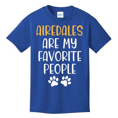 Airedales Are My Favorite People Dog Lover Airedale Terrier Great Gift Kids T-Shirt