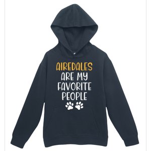 Airedales Are My Favorite People Dog Lover Airedale Terrier Great Gift Urban Pullover Hoodie