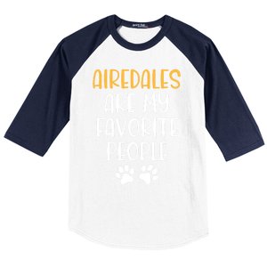 Airedales Are My Favorite People Dog Lover Airedale Terrier Great Gift Baseball Sleeve Shirt