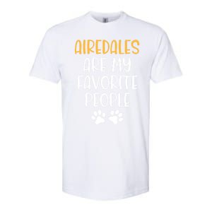 Airedales Are My Favorite People Dog Lover Airedale Terrier Great Gift Softstyle CVC T-Shirt